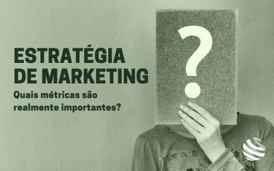 As métricas que você realmente deve conhecer para sua estratégia