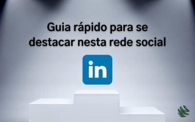 LinkedIn: guia rápido para se destacar nesta rede social