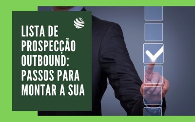 Lista de prospecção outbound: 3 passos para montar a sua
